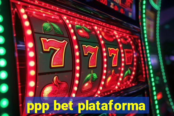 ppp bet plataforma